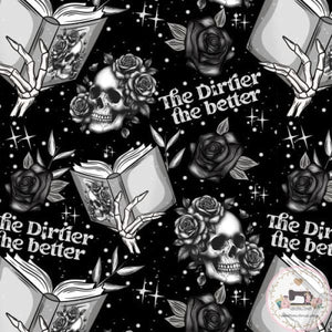 PRE ORDER The Dirtier The Better Fabric Fabric