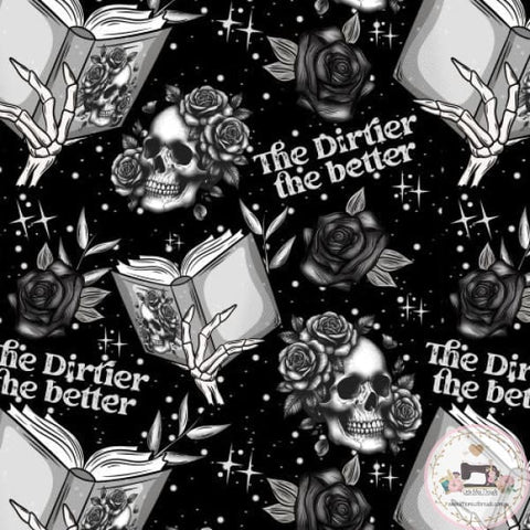 PRE ORDER The Dirtier The Better Fabric Fabric