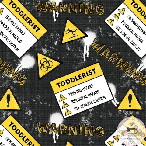 PRE ORDER - Toddlerist Warning - Fabric Fabric
